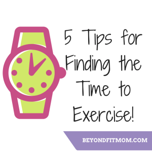 5 Tips for Finding the Time to Exercise