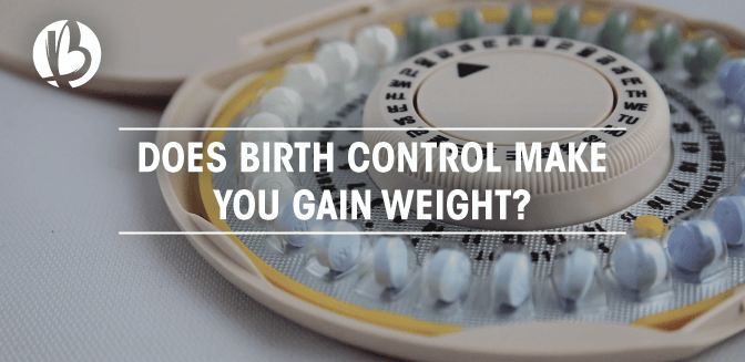 Does Birth Control Make You Gain Weight - Beyond Fit Mom
