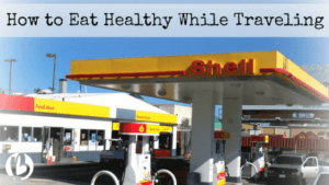 how to eat healthy while traveling