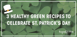 Fit moms, fat loss for moms, healthy green recipes, st.patrick's day