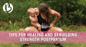 tips for healing and rebuilding strength postpartum, postpartum healing
