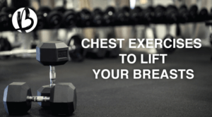 chest exercises to lift your breasts, lift breasts, saggy breasts