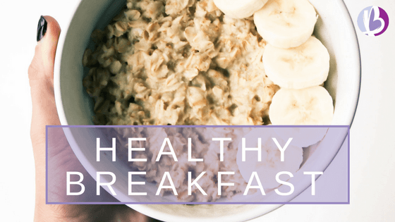 Two Things You Need for a Healthy Breakfast - BeyondFit Mom