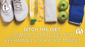 ditch the diet, fit moms, food mindset