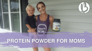 fit moms, fat loss for moms, protein powder for moms