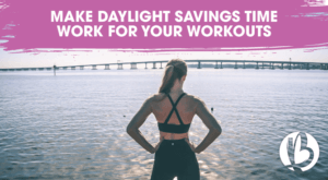 fit moms, daylight savings time, workouts